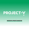 Project Y Mission Update Session