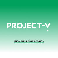 Project Y Mission Update Session