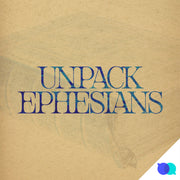 Unpack: Ephesians – Convo